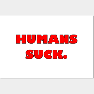 Humans Suck Posters and Art